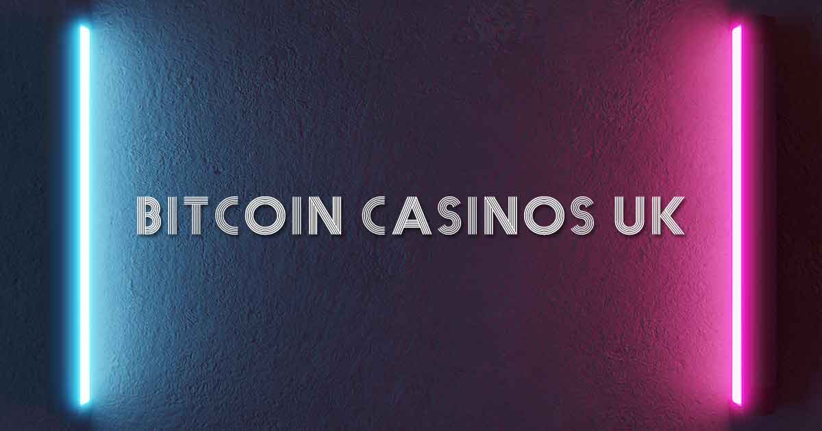 Bitcoin Casinos UK