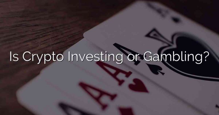 Is Crypto Investing or Gambling?