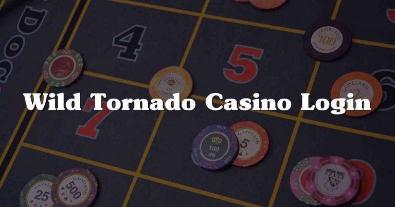 Wild Tornado Casino Login