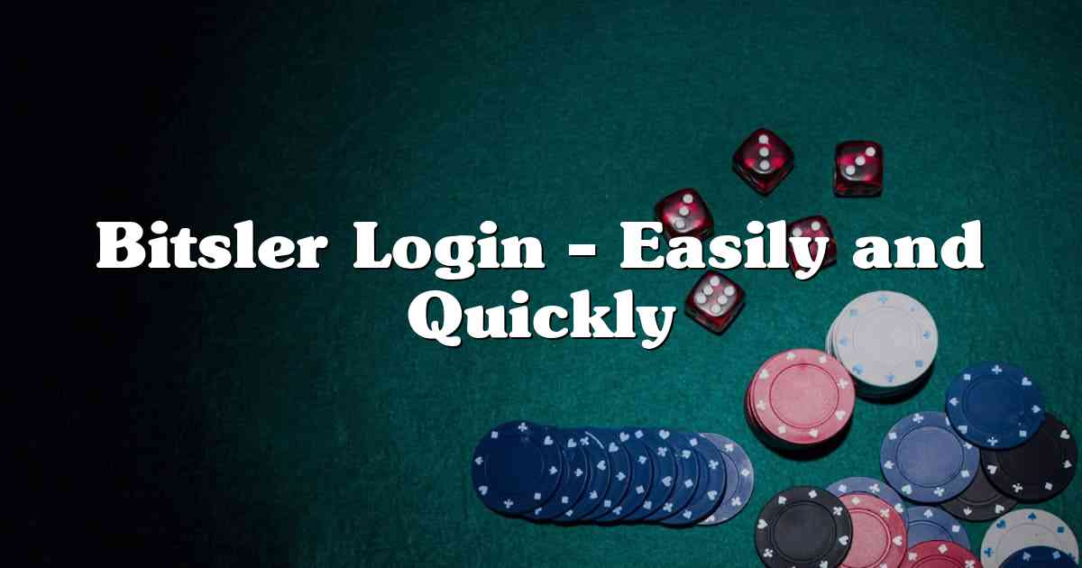 Bitsler Login – Easily and Quickly