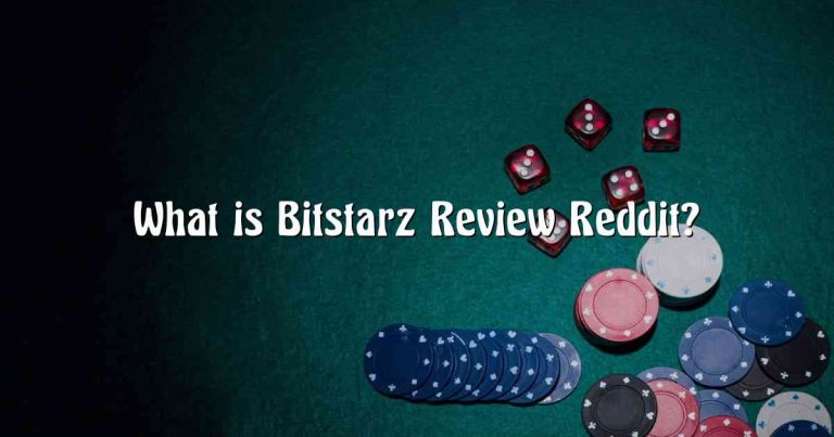 What is Bitstarz Review Reddit?