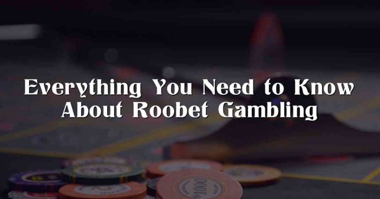 Everything You Need to Know About Roobet Gambling