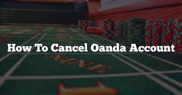 How To Cancel Oanda Account