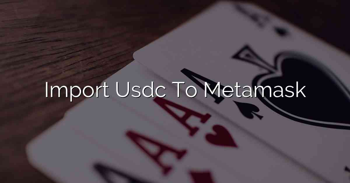 Import Usdc To Metamask