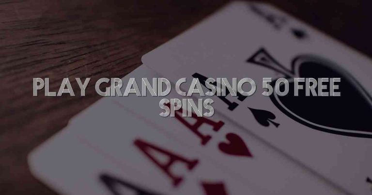 Play Grand Casino 50 Free Spins