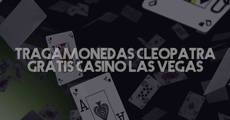 Tragamonedas Cleopatra Gratis Casino Las Vegas