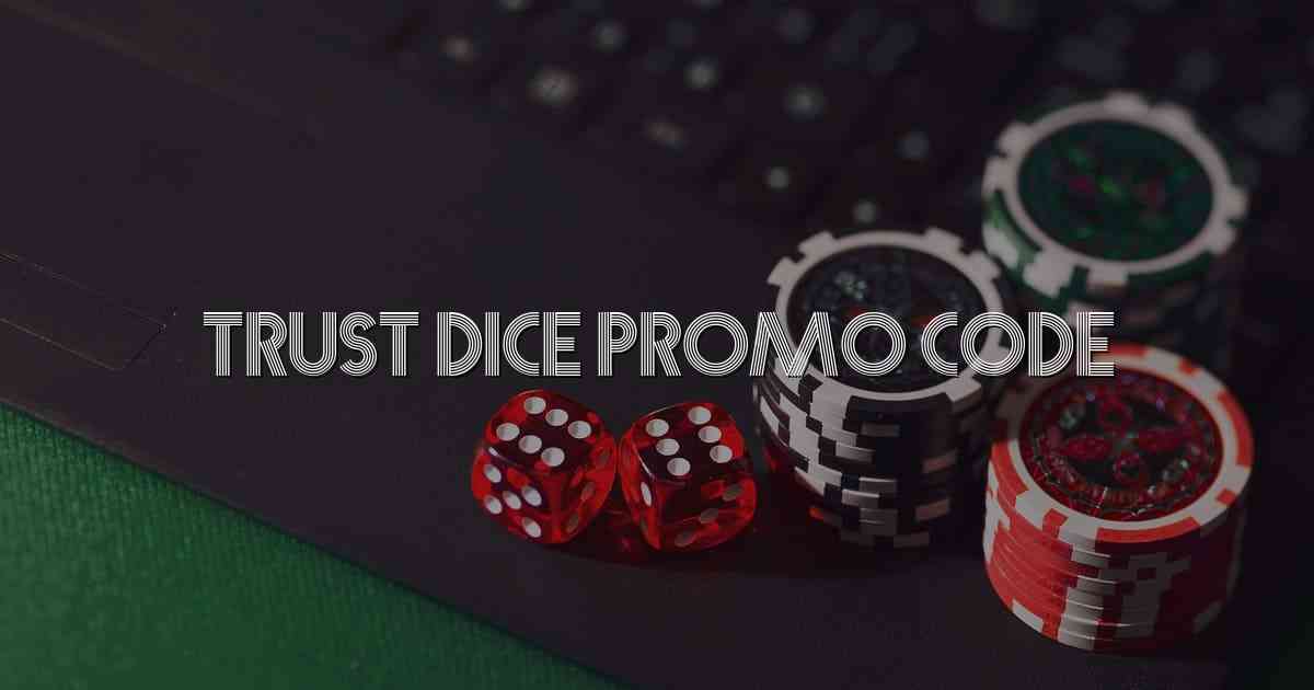 Trust Dice Promo Code