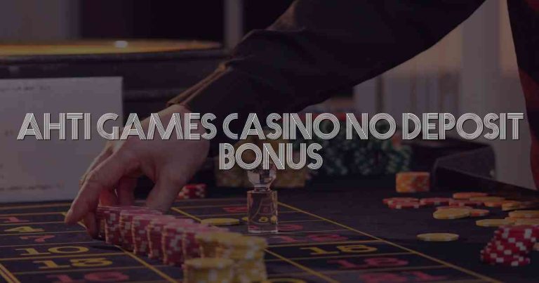 Ahti Games Casino No Deposit Bonus