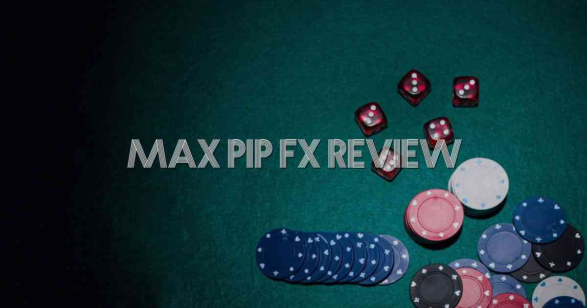 Max Pip Fx Review