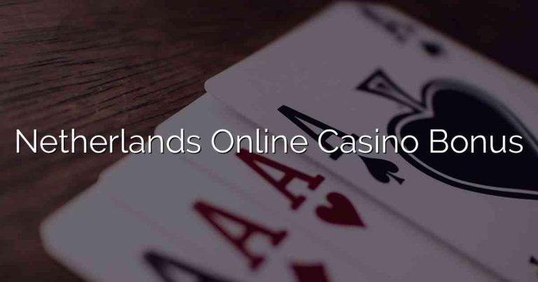 Netherlands Online Casino Bonus