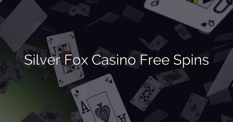 Silver Fox Casino Free Spins