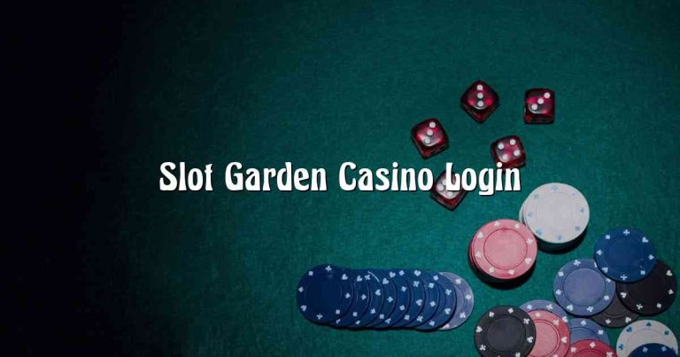 Slot Garden Casino Login