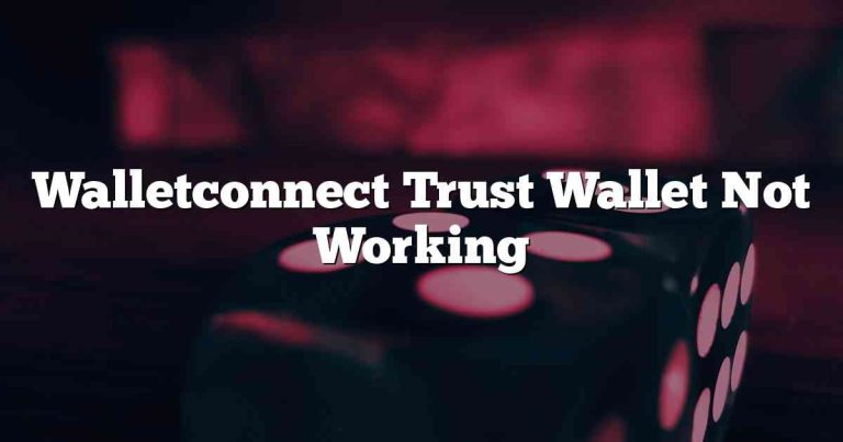 Walletconnect Trust Wallet Not Working