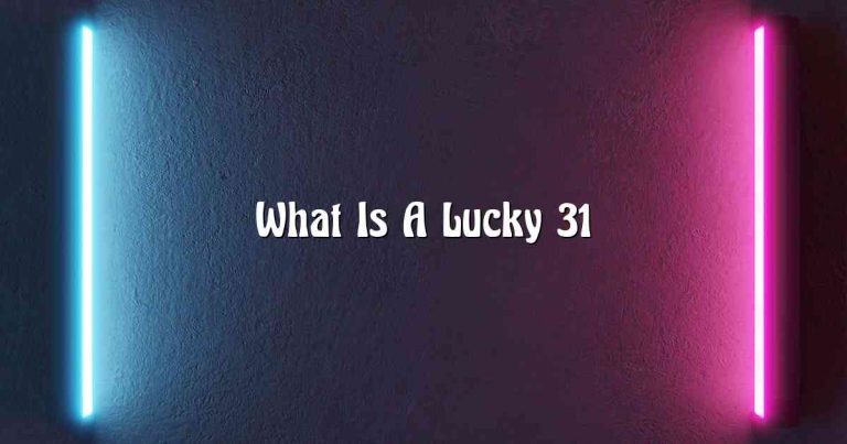 What Is A Lucky 31