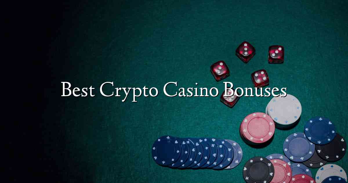 Best Crypto Casino Bonuses