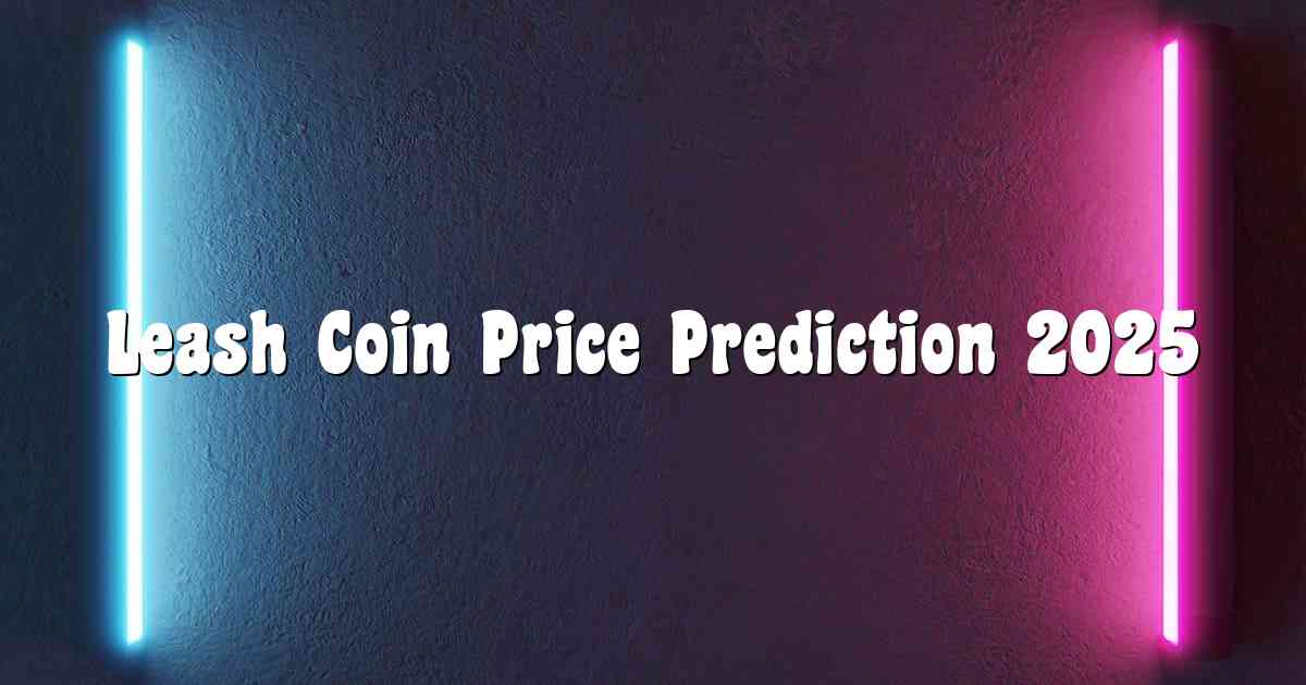 Leash Coin Price Prediction 2025