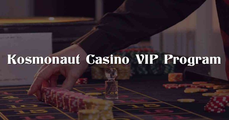 Kosmonaut Casino VIP Program