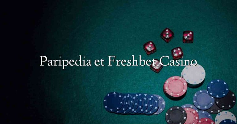 Paripedia et Freshbet Casino