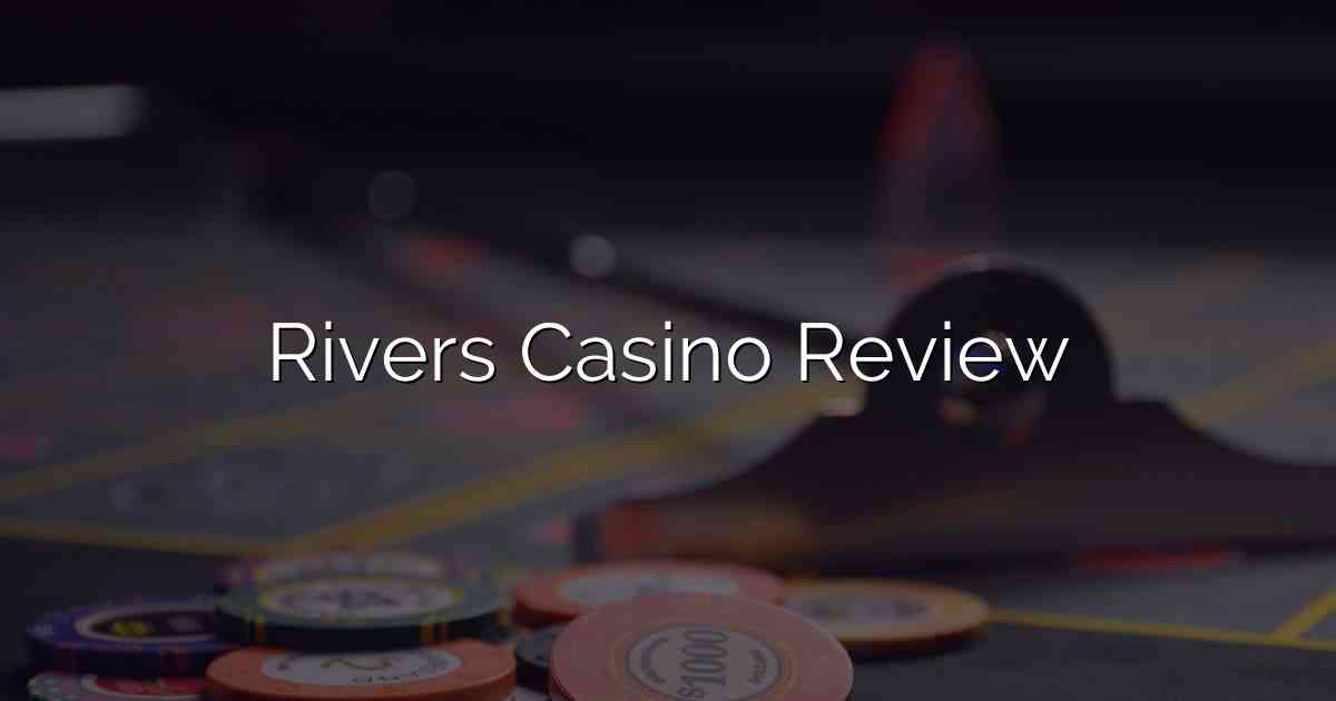 Rivers Casino Review